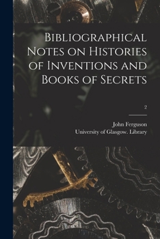 Paperback Bibliographical Notes on Histories of Inventions and Books of Secrets; 2 Book