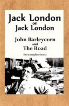 Jack London on Jack London: John Barleycorn and the Road