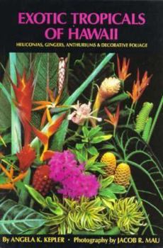 Paperback Exotic Tropicals of Hawaii: Heliconias, Gingers, Anthuriums, and Decorative Foliage Book