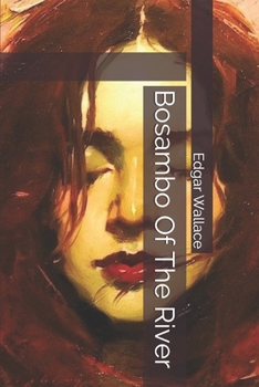 Bosambo of the River - Book #4 of the Sanders of the River