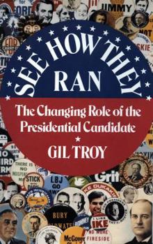 Hardcover See How They Ran: The Changing Role of the Presidential Candidate Book