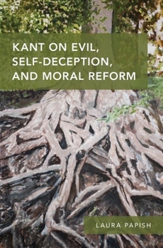Hardcover Kant on Evil, Self-Deception, and Moral Reform Book