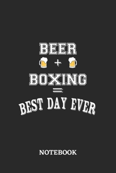BEER + BOXING = Best Day Ever Notebook: 6x9 inches - 110 dotgrid pages • Greatest Alcohol drinking Journal for the best notes, memories and drunk thoughts • Gift, Present Idea