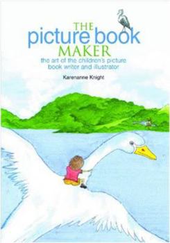 Paperback The Picture Book Maker: The Art of the Children's Picture Book Writer and Illustrator Book