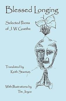 Paperback Blessed Longing: Selected Poems of J.W. Goethe Book