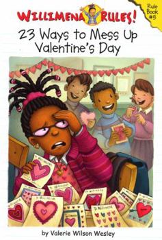 23 Ways to Mess Up Valentine's Day - Book #5 of the Willimena Rules!