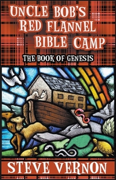 Uncle Bob's Red Flannel Bible Camp - The Book of Genesis - Book  of the Uncle Bob's Red Flannel Bible Camp
