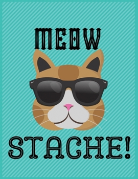Paperback Meow stache!: This lined journal or notebook makes a Perfect gift for Birthdays for your best friend or close associate Cat Glitter Book