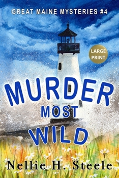 Murder Most Wild (Great Maine Mysteries) - Book #4 of the Great Maine Mysteries