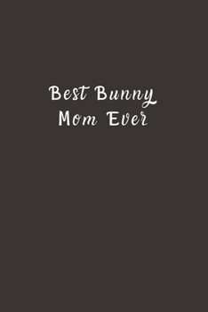 Paperback Best Bunny Mom Ever: Lined Journal, Lined Notebook, Gift ideas Notepad Book