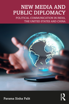 Paperback New Media and Public Diplomacy: Political Communication in India, the United States and China Book