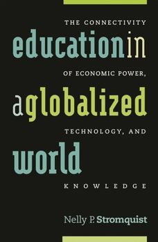 Paperback Education in a Globalized World: The Connectivity of Economic Power, Technology, and Knowledge Book