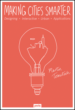 Hardcover Making Cities Smarter: Designing Interactive Urban Applications Book
