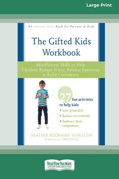 Paperback Gifted Kids Workbook: Mindfulness Skills to Help Children Reduce Stress, Balance Emotions, and Build Confidence (16pt Large Print Format) Book