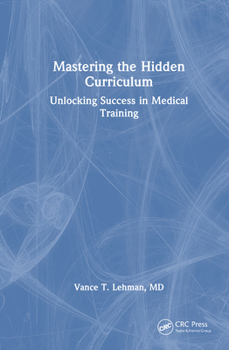 Mastering the Hidden Curriculum: Unlocking Success in Medical Training