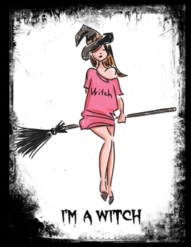 I'm A Witch: Cute Halloween Witch With Hat And Broom - Blank Paper Sketchbook / Notebook For Drawing, Sketching And Writing For Girls, Kids, Adults