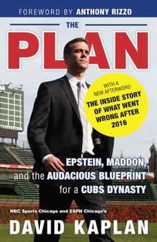 Paperback The Plan: Epstein, Maddon, and the Audacious Blueprint for a Cubs Dynasty Book