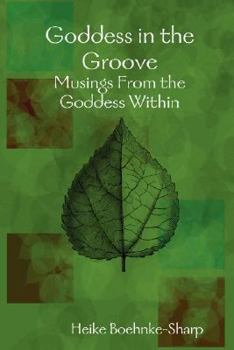 Paperback Goddess in the Groove - Musings From the Goddess Within Book