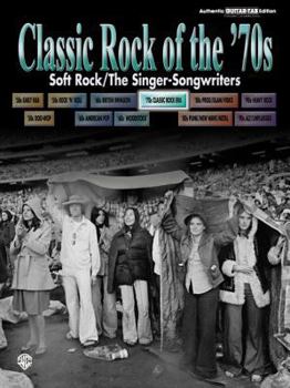 Classic Rock of the '70s -- Soft Rock/The Singer-Songwriters: Authentic Guitar Tab