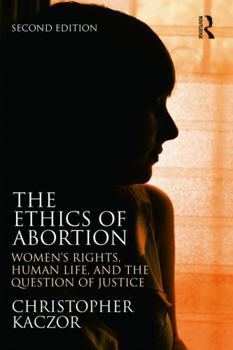 Paperback The Ethics of Abortion: Women's Rights, Human Life, and the Question of Justice Book