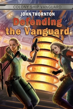 Defending the Vanguard - Book #7 of the Colony Ship Vanguard