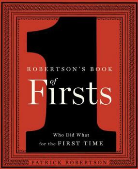 Hardcover Robertson's Book of Firsts: Who Did What for the First Time Book