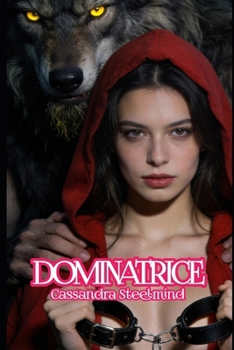 DOMINATRICE: Le Petit Chaperon Rouge. Vierge, profanée, maîtresse. Le conte que ton père te cachait (Contes de Fées Interdits) (French Edition)