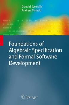 Paperback Foundations of Algebraic Specification and Formal Software Development Book