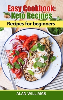Easy Cookbook Keto Recipes: Recipes for Beginners