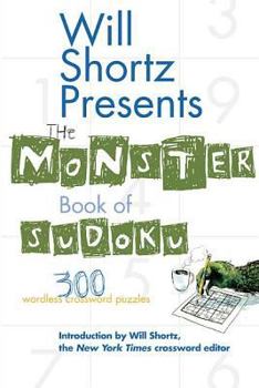 Paperback Will Shortz Presents the Monster Book of Sudoku: 300 Wordless Crossword Puzzles Book