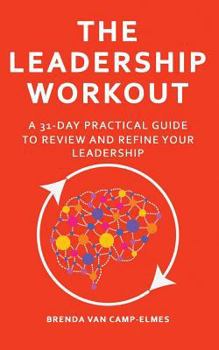 Paperback The Leadership Workout: A practical 31-day guide to review & refine your leadership Book