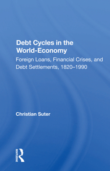 Paperback Debt Cycles in the World-Economy: Foreign Loans, Financial Crises, and Debt Settlement, 1820-1990 Book