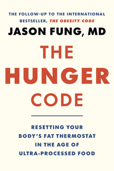 Hardcover The Hunger Code: Resetting Your Body's Fat Thermostat in the Age of Ultra-Processed Food Book