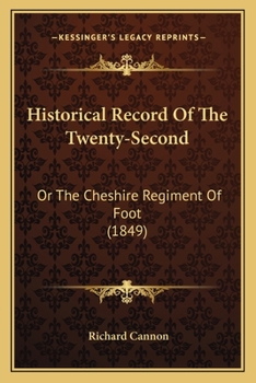 Historical Record Of The Twenty-Second: Or The Cheshire Regiment Of Foot