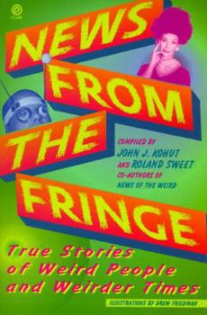 Paperback News from the Fringe: True Stories of Weird People and Weirder Times Book