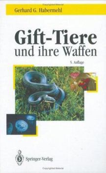 Hardcover Gift-Tiere Und Ihre Waffen: Eine Einführung Für Biologen, Chemiker Und Mediziner Ein Leitfaden Für Touristen [German] Book