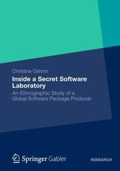 Paperback Inside a Secret Software Laboratory: An Ethnographic Study of a Global Software Package Producer Book