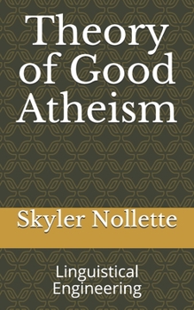 Paperback Theory of Good Atheism: Linguistical Engineering Book