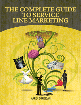 Paperback The Complete Guide to Service Line Marketing Book