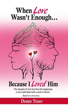 Paperback When Love Wasn't Enough: Because I Loved Him Book