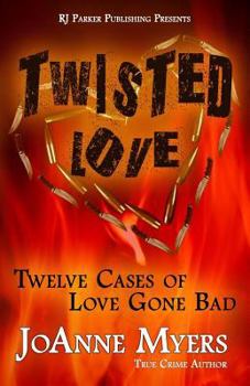 Paperback Twisted Love: Twelve True Stories of Love Gone Bad Book