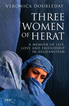 Paperback Three Women of Herat: A Memoir of Life, Love and Friendship in Afghanistan Book
