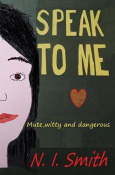 Paperback Speak to Me: Mute, witty and dangerous Book