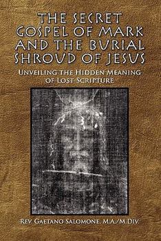 Paperback The Secret Gospel of Mark and the Burial Shroud of Jesus Book