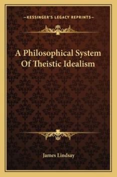 A Philosophical System of Theistic Idealism