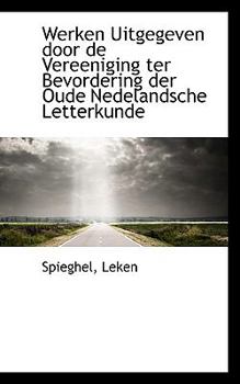 Werken Uitgegeven Door de Vereeniging Ter Bevordering der Oude Nedelandsche Letterkunde