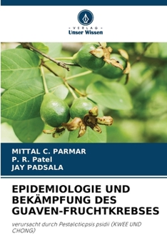 Epidemiologie Und Bekämpfung Des Guaven-Fruchtkrebses (German Edition)