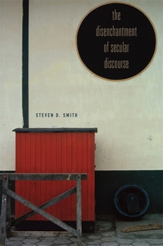 Hardcover The Disenchantment of Secular Discourse Book