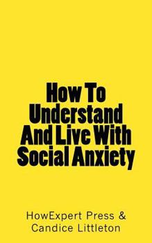 Paperback How To Understand And Live With Social Anxiety Book