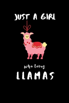 Paperback Just A Girl Who Loves Llamas: Llama Notebook Journal - Blank Wide Ruled Paper - Funny Llama Accessories for Animal Lovers - Llama Gifts for Women, G Book